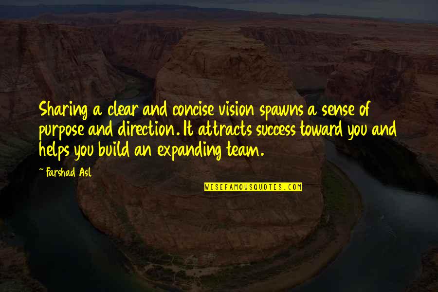 Spawns Quotes By Farshad Asl: Sharing a clear and concise vision spawns a