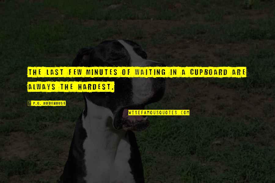 Spay And Neuter Quotes By P.G. Wodehouse: The last few minutes of waiting in a