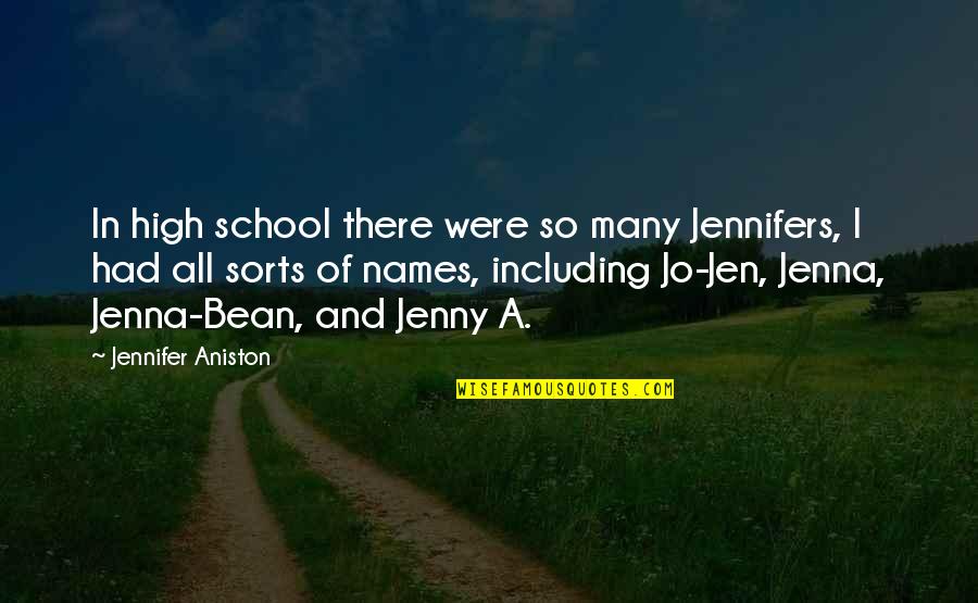 Spaziani Pizza Quotes By Jennifer Aniston: In high school there were so many Jennifers,