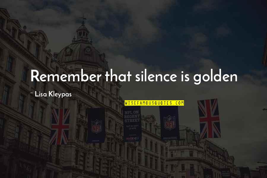 Spaziani Pizza Quotes By Lisa Kleypas: Remember that silence is golden