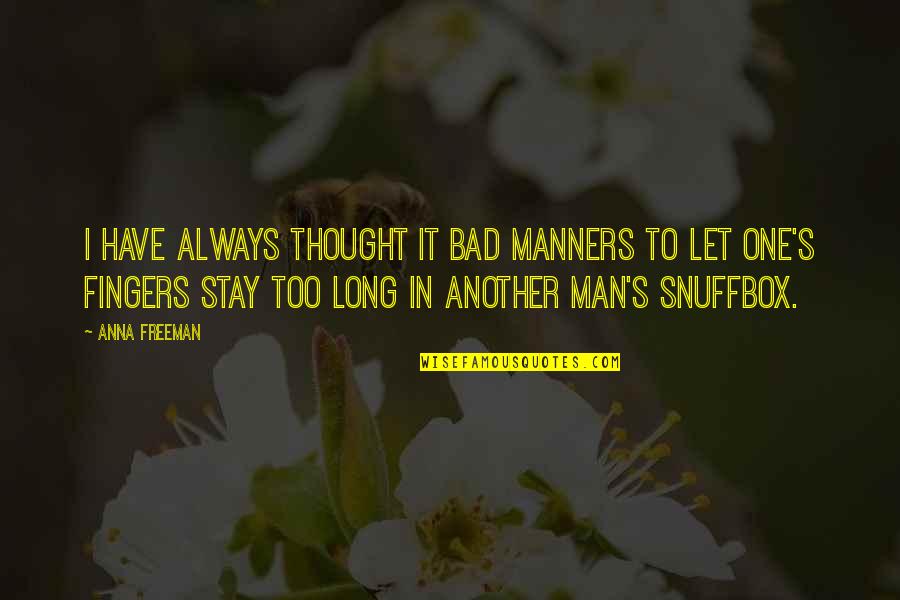 Spaziano Air Quotes By Anna Freeman: I have always thought it bad manners to Spaziano Air Quotes By Anna Freeman: I have always thought it bad manners to