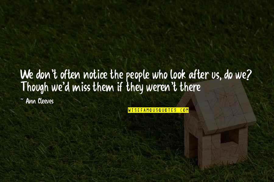 Spaziergang Durch Quotes By Ann Cleeves: We don't often notice the people who look Spaziergang Durch Quotes By Ann Cleeves: We don't often notice the people who look