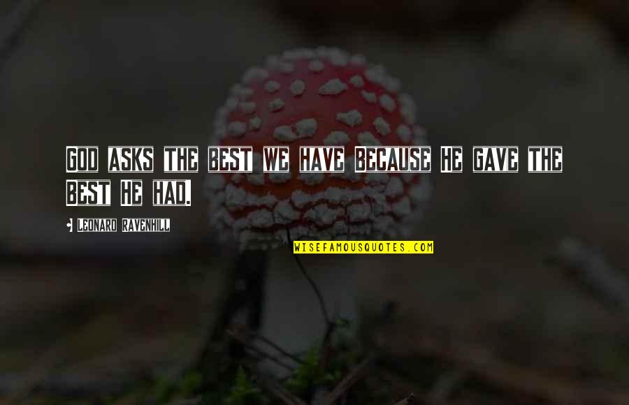 Spaziergang Im Quotes By Leonard Ravenhill: God asks the best we have Because He Spaziergang Im Quotes By Leonard Ravenhill: God asks the best we have Because He