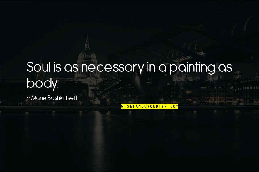 Spaziergang Im Quotes By Marie Bashkirtseff: Soul is as necessary in a painting as Spaziergang Im Quotes By Marie Bashkirtseff: Soul is as necessary in a painting as
