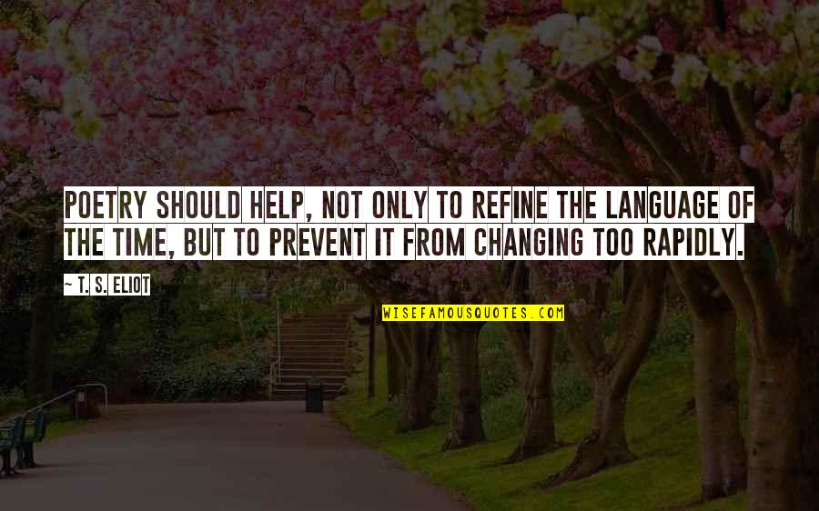 Spaziergang In English Quotes By T. S. Eliot: Poetry should help, not only to refine the Spaziergang In English Quotes By T. S. Eliot: Poetry should help, not only to refine the