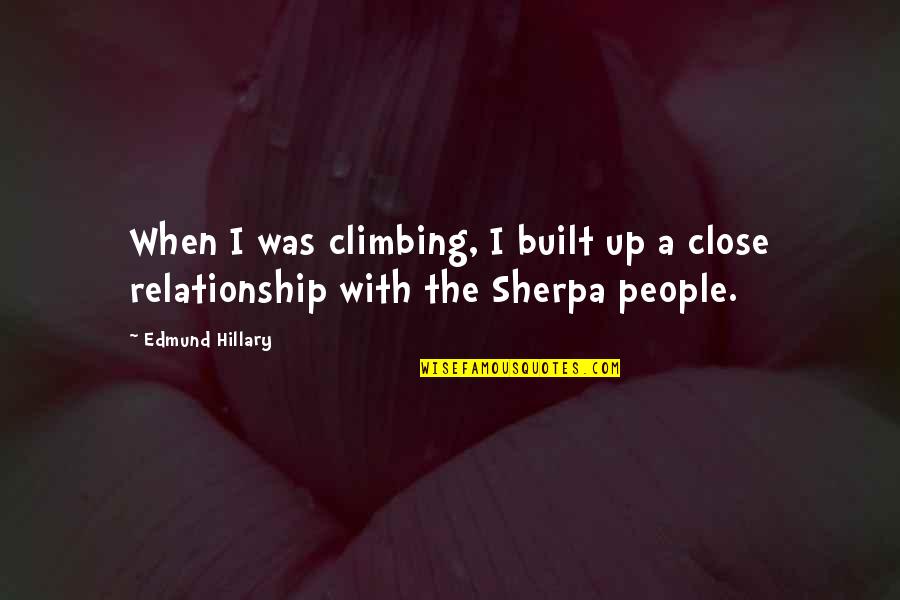 Spazzed Out Quotes By Edmund Hillary: When I was climbing, I built up a