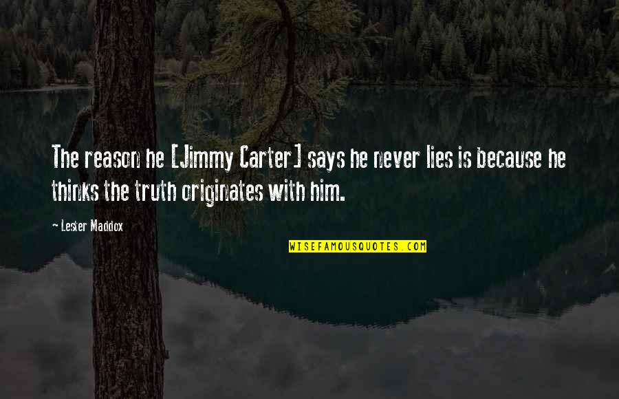 Speachless Quotes By Lester Maddox: The reason he [Jimmy Carter] says he never