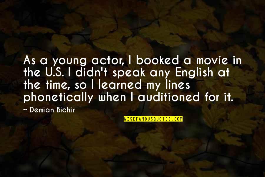 Speak In English Quotes By Demian Bichir: As a young actor, I booked a movie
