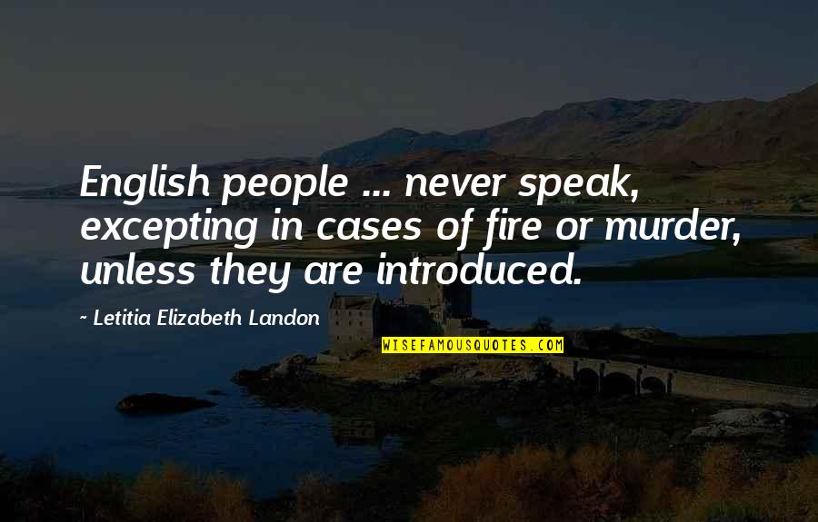 Speak In English Quotes By Letitia Elizabeth Landon: English people ... never speak, excepting in cases