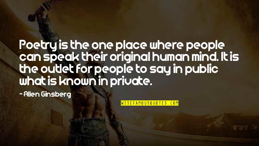 Speak In Public Quotes By Allen Ginsberg: Poetry is the one place where people can