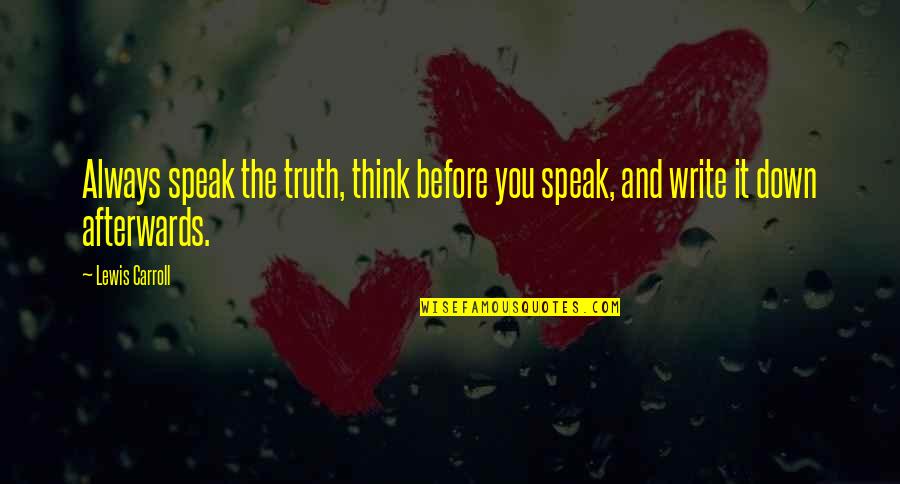 Speak It Quotes By Lewis Carroll: Always speak the truth, think before you speak,