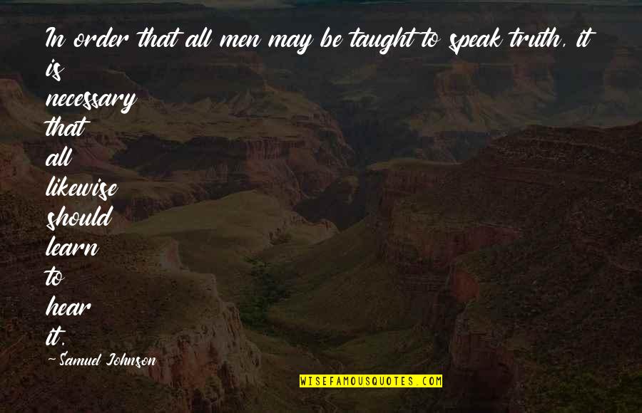 Speak It Quotes By Samuel Johnson: In order that all men may be taught Speak It Quotes By Samuel Johnson: In order that all men may be taught