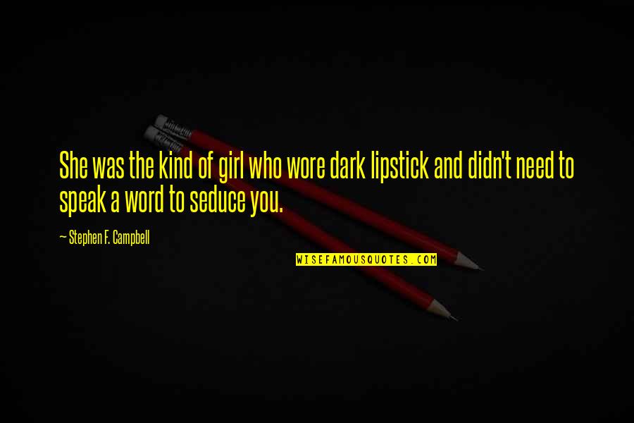 Speak Kind Quotes By Stephen F. Campbell: She was the kind of girl who wore
