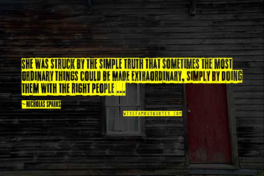 Speak Kindly Of Others Quotes By Nicholas Sparks: She was struck by the simple truth that Speak Kindly Of Others Quotes By Nicholas Sparks: She was struck by the simple truth that