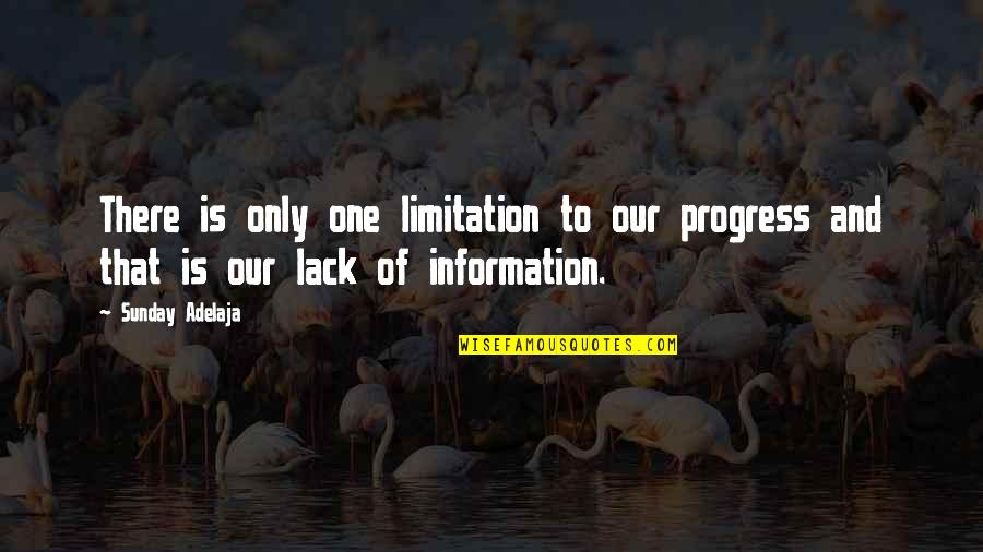 Speak Kindly Of Others Quotes By Sunday Adelaja: There is only one limitation to our progress
