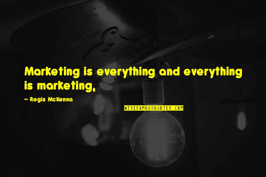 Speak Laurie Halse Quotes By Regis McKenna: Marketing is everything and everything is marketing,