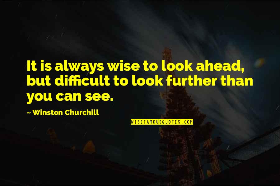 Speak Laurie Halse Quotes By Winston Churchill: It is always wise to look ahead, but