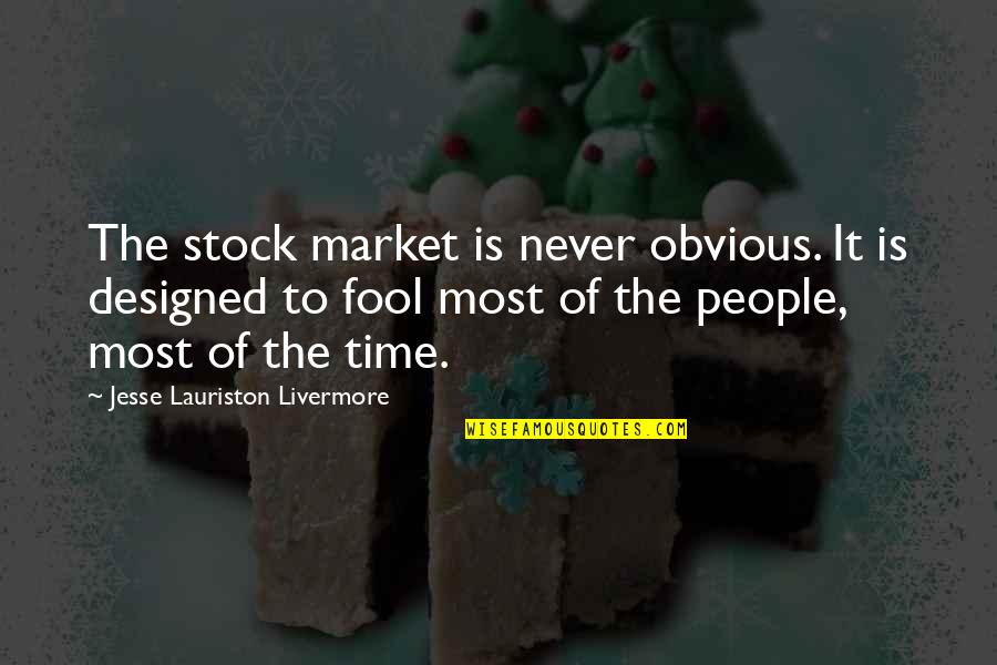 Speak Less Do More Quotes By Jesse Lauriston Livermore: The stock market is never obvious. It is