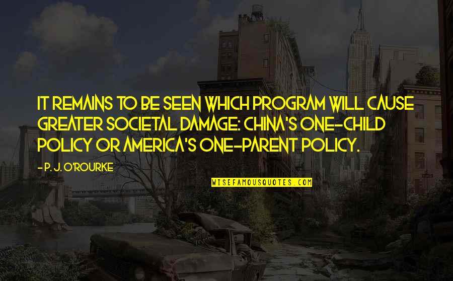 Speak Less Observe More Quotes By P. J. O'Rourke: It remains to be seen which program will Speak Less Observe More Quotes By P. J. O'Rourke: It remains to be seen which program will