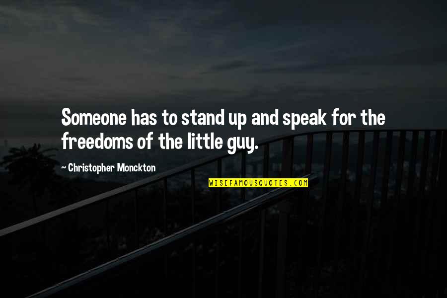 Speak Little Quotes By Christopher Monckton: Someone has to stand up and speak for