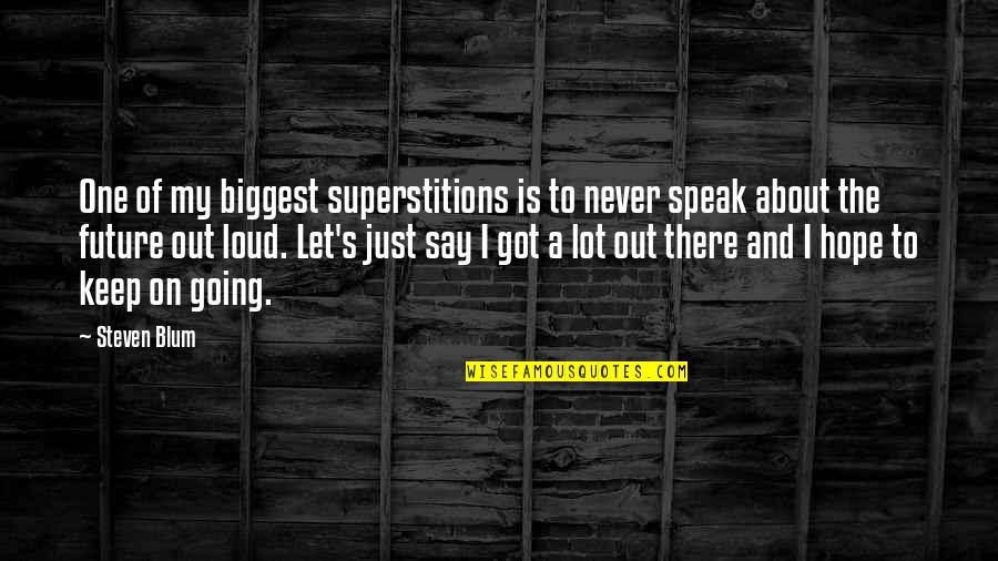 Speak Loud Quotes By Steven Blum: One of my biggest superstitions is to never