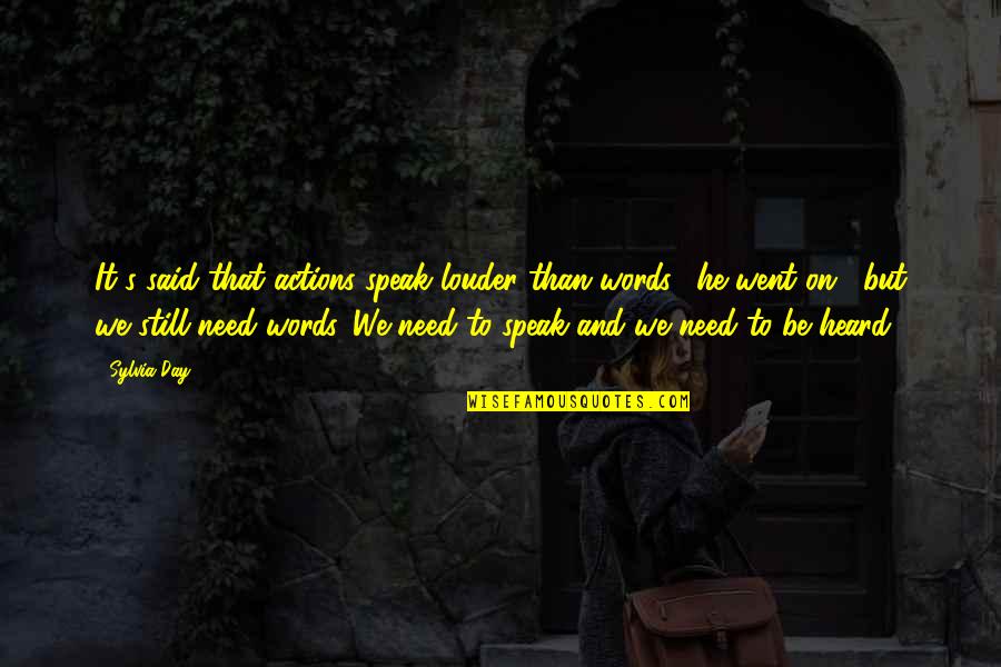 Speak Louder Than Quotes By Sylvia Day: It's said that actions speak louder than words," Speak Louder Than Quotes By Sylvia Day: It's said that actions speak louder than words,"