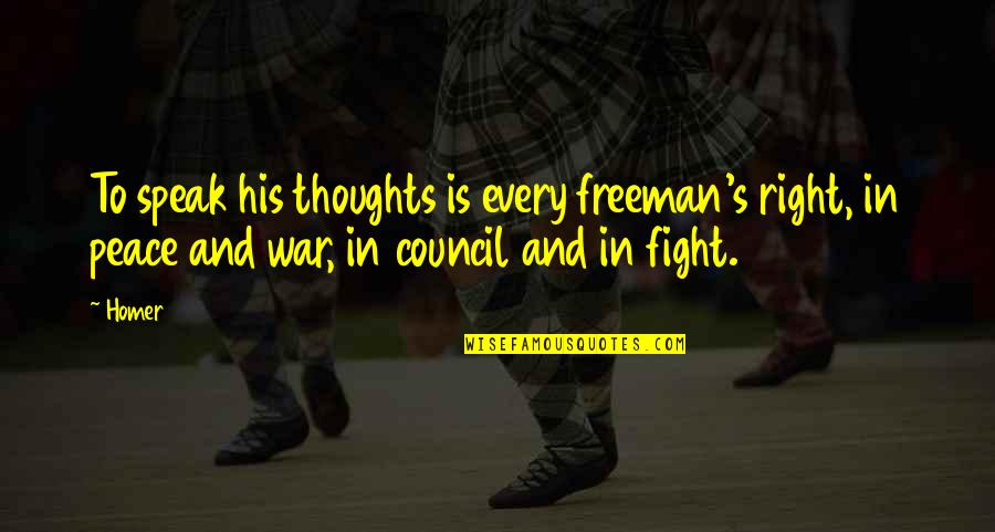 Speak Mr Freeman Quotes By Homer: To speak his thoughts is every freeman's right,