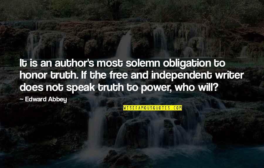 Speak My Truth Quotes By Edward Abbey: It is an author's most solemn obligation to Speak My Truth Quotes By Edward Abbey: It is an author's most solemn obligation to