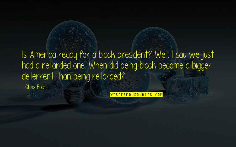 Speak No Evil Book Quotes By Chris Rock: Is America ready for a black president? Well, Speak No Evil Book Quotes By Chris Rock: Is America ready for a black president? Well,