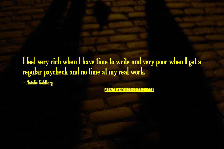 Speak No Evil Book Quotes By Natalie Goldberg: I feel very rich when I have time Speak No Evil Book Quotes By Natalie Goldberg: I feel very rich when I have time