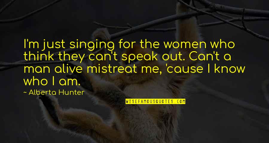 Speak Out Quotes By Alberta Hunter: I'm just singing for the women who think