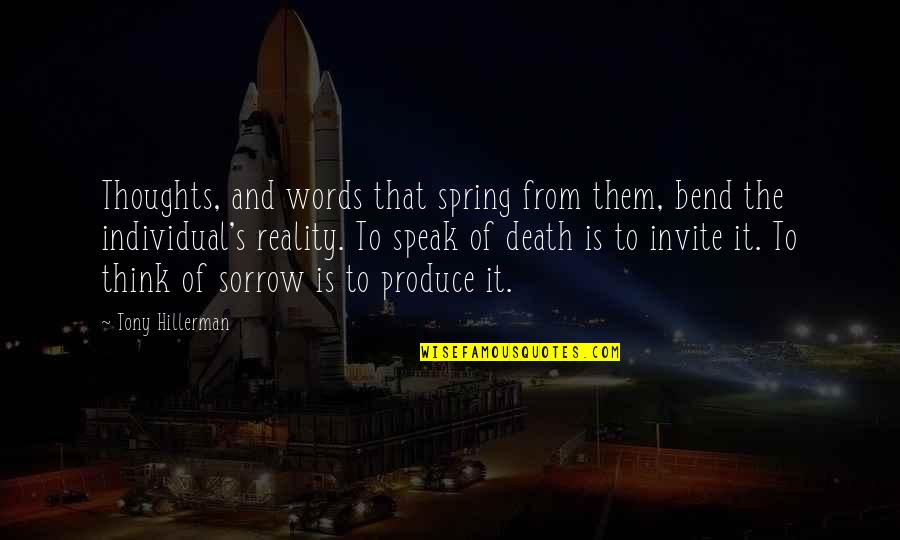 Speak Out Your Thoughts Quotes By Tony Hillerman: Thoughts, and words that spring from them, bend