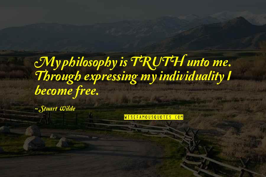 Speak Page Numbered Quotes By Stuart Wilde: My philosophy is TRUTH unto me. Through expressing