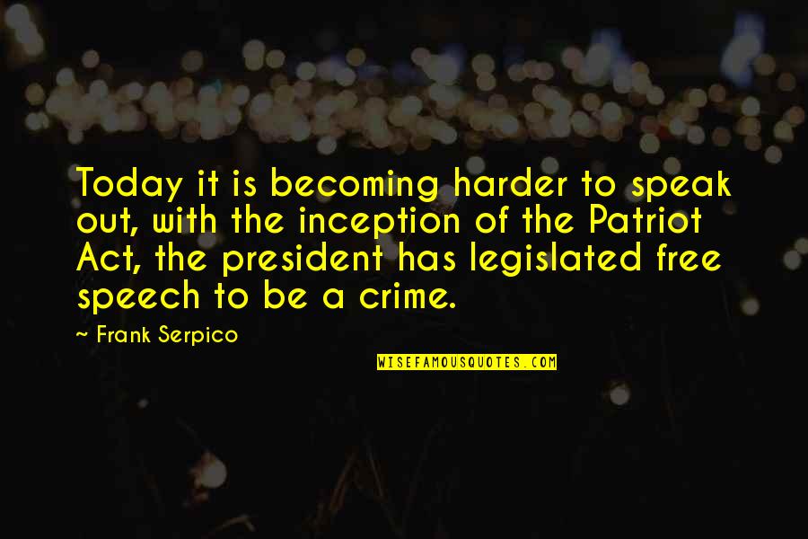 Speak The Speech Quotes By Frank Serpico: Today it is becoming harder to speak out,