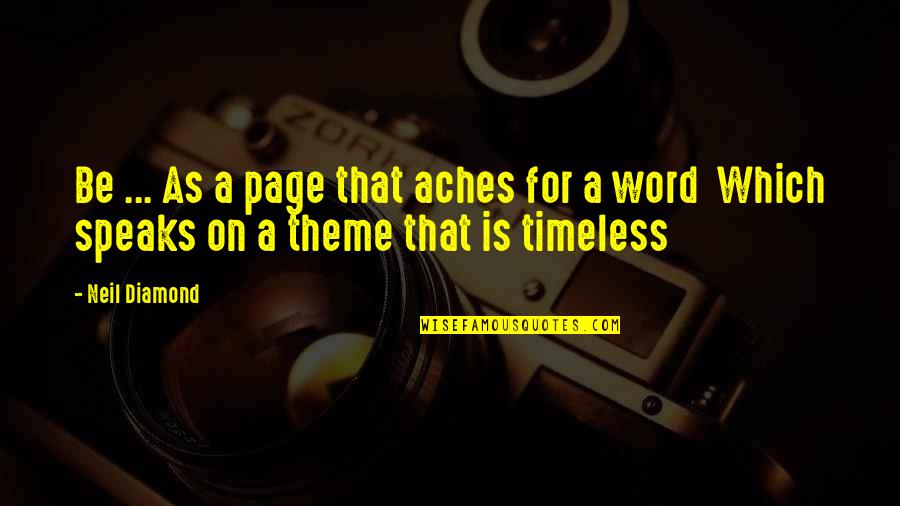 Speak Theme Quotes By Neil Diamond: Be ... As a page that aches for