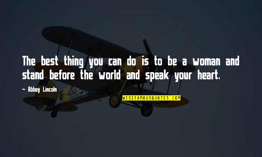 Speak To Your Heart Quotes By Abbey Lincoln: The best thing you can do is to