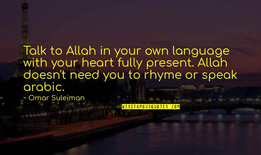 Speak To Your Heart Quotes By Omar Suleiman: Talk to Allah in your own language with