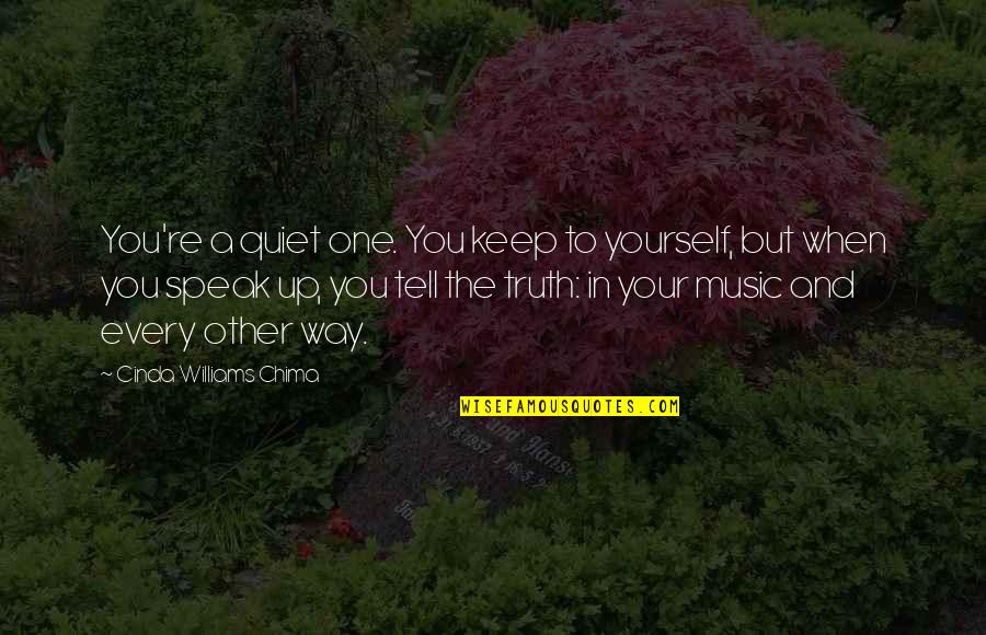 Speak Up Quotes By Cinda Williams Chima: You're a quiet one. You keep to yourself, Speak Up Quotes By Cinda Williams Chima: You're a quiet one. You keep to yourself,