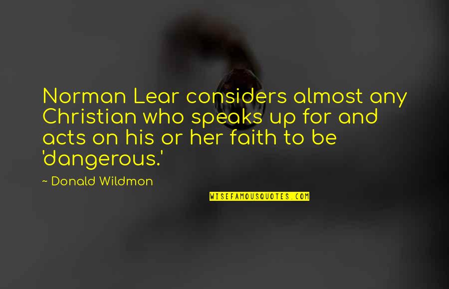 Speak Up Quotes By Donald Wildmon: Norman Lear considers almost any Christian who speaks