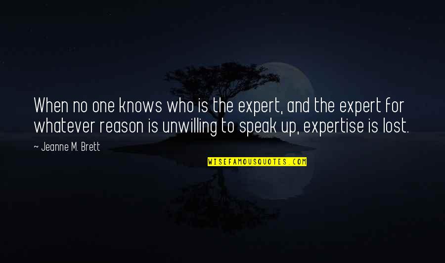 Speak Up Quotes By Jeanne M. Brett: When no one knows who is the expert,