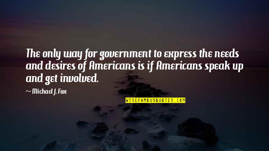 Speak Up Quotes By Michael J. Fox: The only way for government to express the
