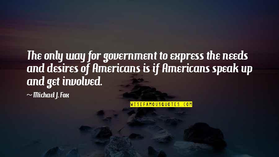 Speak Up Quotes By Michael J. Fox: The only way for government to express the Speak Up Quotes By Michael J. Fox: The only way for government to express the