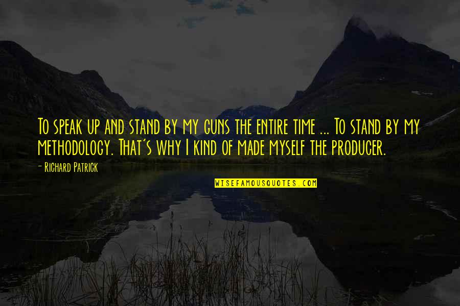 Speak Up Quotes By Richard Patrick: To speak up and stand by my guns Speak Up Quotes By Richard Patrick: To speak up and stand by my guns