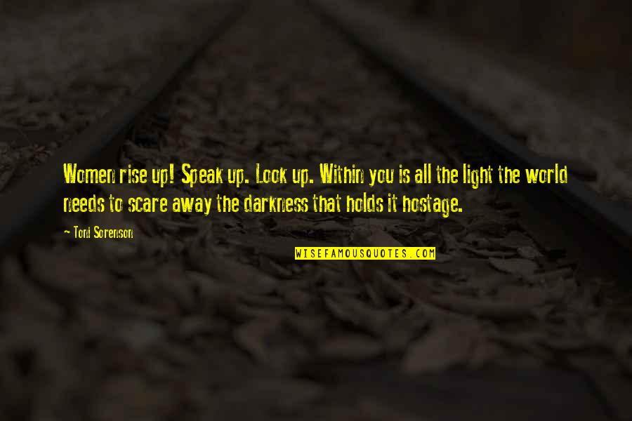 Speak Up Quotes By Toni Sorenson: Women rise up! Speak up. Look up. Within Speak Up Quotes By Toni Sorenson: Women rise up! Speak up. Look up. Within
