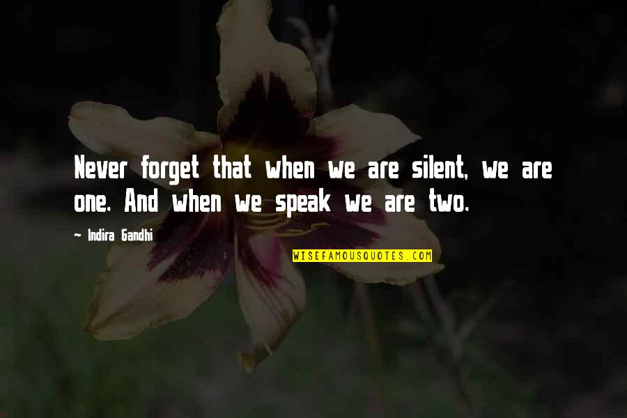 Speak With Silence Quotes By Indira Gandhi: Never forget that when we are silent, we
