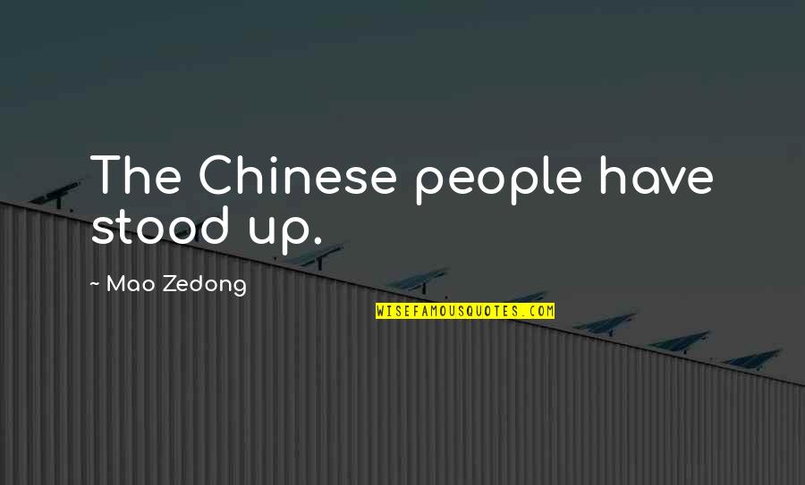 Speak Your Feelings Quotes By Mao Zedong: The Chinese people have stood up. Speak Your Feelings Quotes By Mao Zedong: The Chinese people have stood up.