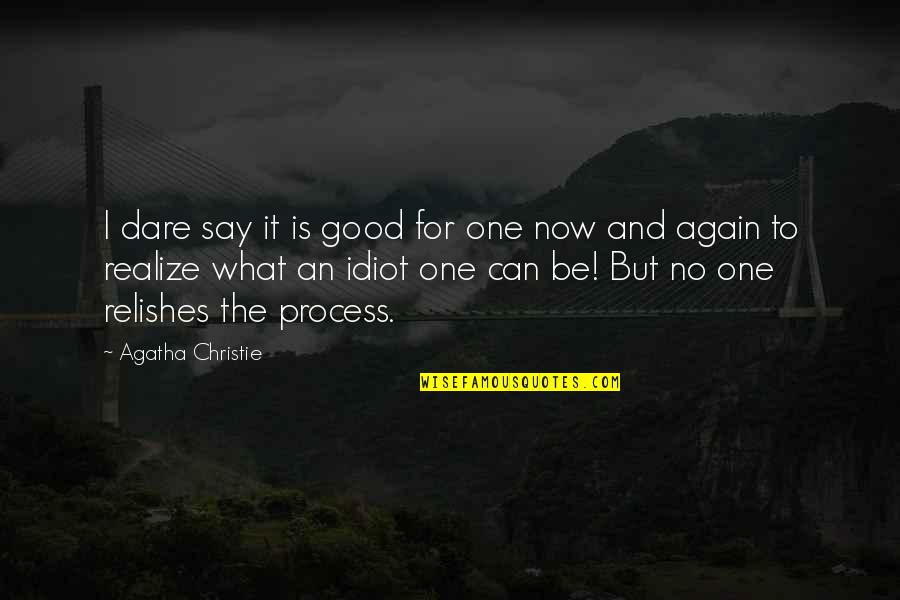 Speakable Quotes By Agatha Christie: I dare say it is good for one
