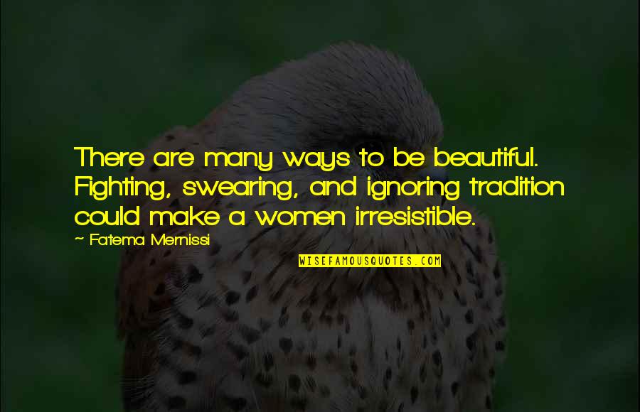 Speake Quotes By Fatema Mernissi: There are many ways to be beautiful. Fighting,