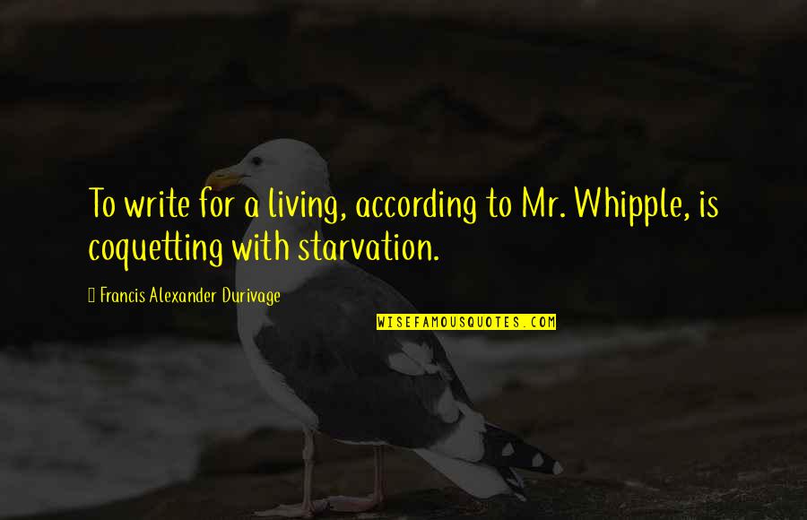 Speake Quotes By Francis Alexander Durivage: To write for a living, according to Mr.
