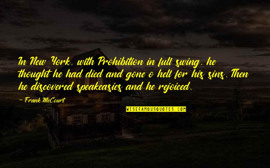 Speakeasies Quotes By Frank McCourt: In New York, with Prohibition in full swing,